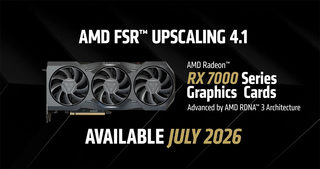 AMD官宣FSR 4.1向下兼容RDNA 3/2显卡，7000系列7月即可升级